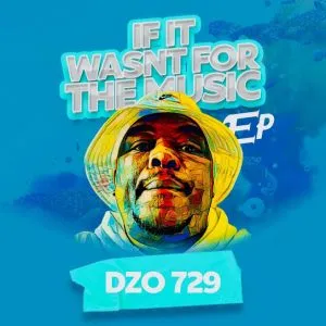[Album] Dzo 729 - If It Wasn’t For The Music Ep